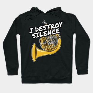 I Destroy Silence French Horn Player Brass Musician Hoodie
